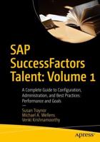 SAP SuccessFactors Talent: Volume 1 : A Complete Guide to Configuration, Administration, and Best Practices: Performance and Goals