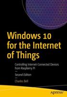 Windows 10 for the Internet of Things : Controlling Internet-Connected Devices from Raspberry Pi