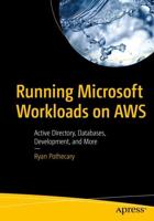 Running Microsoft Workloads on AWS : Active Directory, Databases, Development, and More