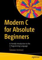 Modern C for Absolute Beginners : A Friendly Introduction to the C Programming Language