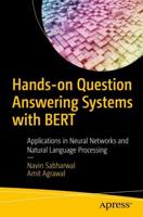 Hands-on Question Answering Systems with BERT : Applications in Neural Networks and Natural Language Processing