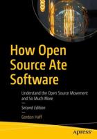 How Open Source Ate Software : Understand the Open Source Movement and So Much More