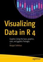 Visualizing Data in R 4 : Graphics Using the base, graphics, stats, and ggplot2 Packages