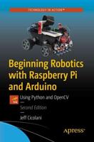Beginning Robotics with Raspberry Pi and Arduino : Using Python and OpenCV