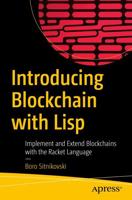 Introducing Blockchain with Lisp : Implement and Extend Blockchains with the Racket Language