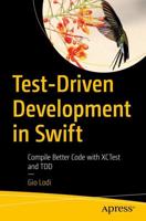 Test-Driven Development in Swift : Compile Better Code with XCTest and TDD