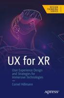 UX for XR : User Experience Design and Strategies for Immersive Technologies