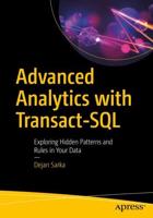 Advanced Analytics with Transact-SQL : Exploring Hidden Patterns and Rules in Your Data