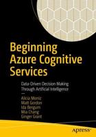Beginning Azure Cognitive Services : Data-Driven Decision Making Through Artificial Intelligence