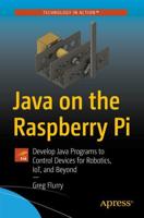 Java on the Raspberry Pi : Develop Java Programs to Control Devices for Robotics, IoT, and Beyond