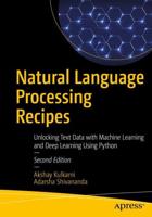 Natural Language Processing Recipes : Unlocking Text Data with Machine Learning and Deep Learning Using Python