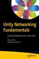 Unity Networking Fundamentals : Creating Multiplayer Games with Unity