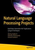 Natural Language Processing Projects : Build Next-Generation NLP Applications Using AI Techniques
