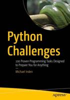 Python Challenges : 100 Proven Programming Tasks Designed to Prepare You for Anything