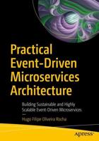 Practical Event-Driven Microservices Architecture : Building Sustainable and Highly Scalable Event-Driven Microservices