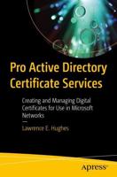 Pro Active Directory Certificate Services : Creating and Managing Digital Certificates for Use in Microsoft Networks