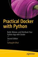 Practical Docker with Python : Build, Release, and Distribute Your Python App with Docker