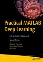 Practical MATLAB Deep Learning : A Projects-Based Approach