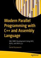 Modern Parallel Programming with C++ and Assembly Language : X86 SIMD Development Using AVX, AVX2, and AVX-512