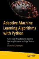 Adaptive Machine Learning Algorithms with Python : Solve Data Analytics and Machine Learning Problems on Edge Devices