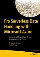 Pro Serverless Data Handling with Microsoft Azure : Architecting ETL and Data-Driven Applications in the Cloud