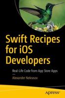 Swift Recipes for iOS Developers : Real-Life Code from App Store Apps