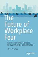 The Future of Workplace Fear : How Human Reflex Stands in the Way of Digital Transformation