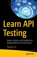 Learn API Testing : Norms, Practices, and Guidelines for Building Effective Test Automation