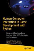 Human-Computer Interaction in Game Development with Python : Design and Develop a Game Interface Using HCI Technologies and Techniques