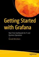 Getting Started with Grafana : Real-Time Dashboards for IT and Business Operations