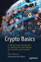 Crypto Basics : A Nontechnical Introduction to Creating Your Own Money for Investors and Inventors