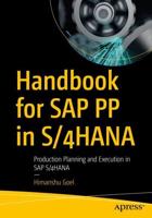 Handbook for SAP PP in S/4HANA : Production Planning and Execution in SAP S/4HANA