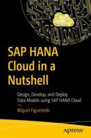 SAP HANA Cloud in a Nutshell : Design, Develop, and Deploy Data Models using SAP HANA Cloud