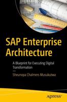 SAP Enterprise Architecture : A Blueprint for Executing Digital Transformation