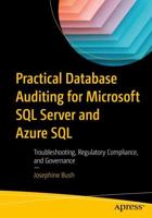 Practical Database Auditing for Microsoft SQL Server and Azure SQL : Troubleshooting, Regulatory Compliance, and Governance