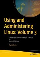 Using and Administering Linux. Volume 3 Zero to Sysadmin - Network Services