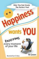 Happiness Wants You
