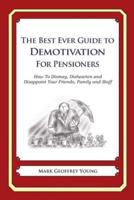 The Best Ever Guide to Demotivation for Pensioners