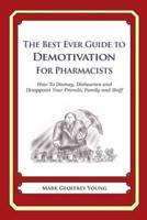 The Best Ever Guide to Demotivation for Pharmacists