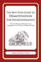 The Best Ever Guide to Demotivation for Physiotherapists
