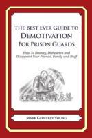 The Best Ever Guide to Demotivation for Prison Guards