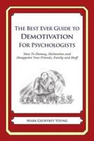 The Best Ever Guide to Demotivation for Psychologists