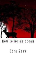 How to Be an Ocean