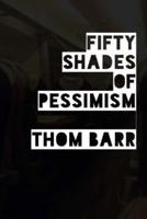 Fifty Shades of Pessimism