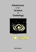 Adventures in the Science of Cosmology