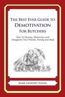 The Best Ever Guide to Demotivation for Butchers