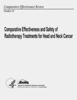 Comparative Effectiveness and Safety of Radiotherapy Treatments for Head and Neck Cancer