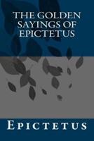 The Golden Sayings of Epictetus