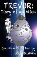 Trevor: Diary of an Alien: Operation Earth Destroy