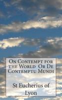 On Contempt for the World Or De Contemptu Mundi